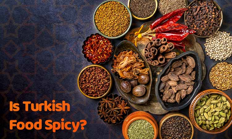  Is Turkish Food Spicy?