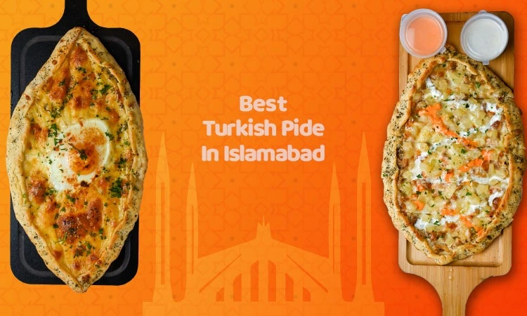  Best Turkish Pide in Islamabad