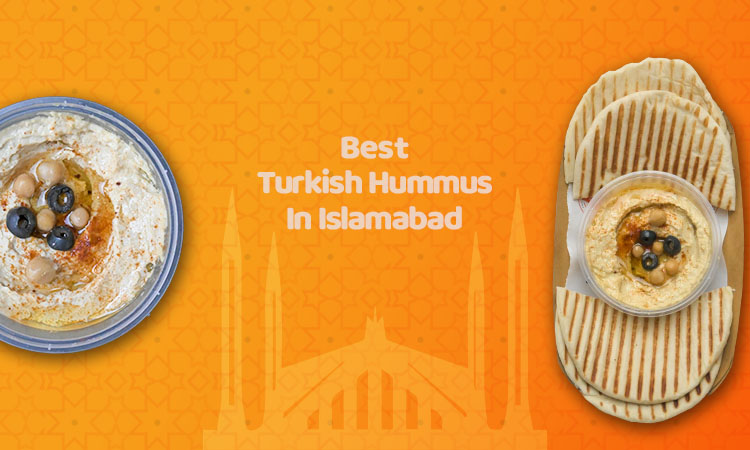  Best Turkish Hummus in Islamabad